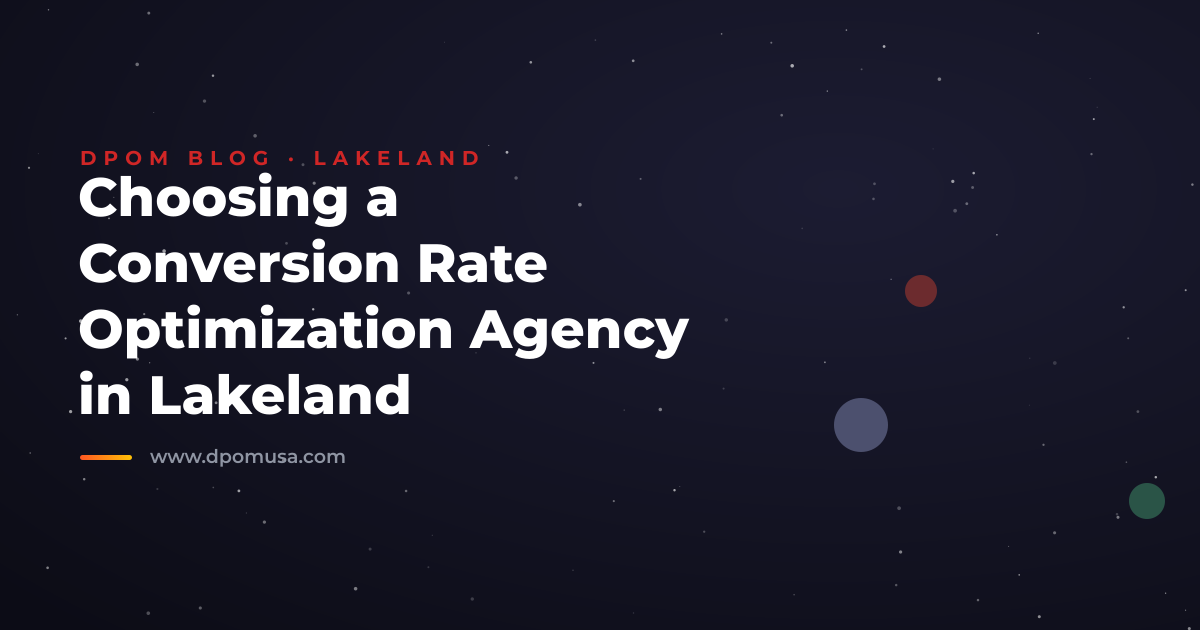 Choosing a Conversion Rate Optimization Agency in Lakeland