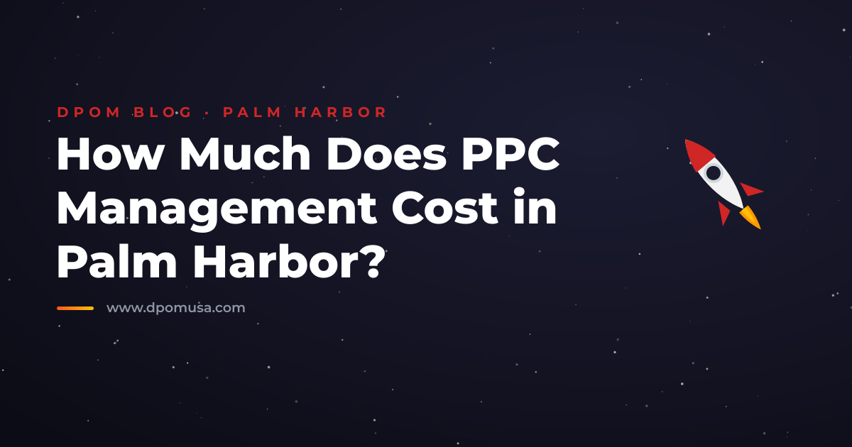 How Much Does PPC Management Cost in Palm Harbor?
