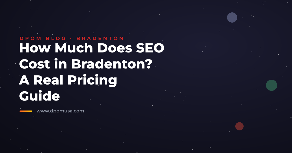 How Much Does SEO Cost in Bradenton? A Real Pricing Guide