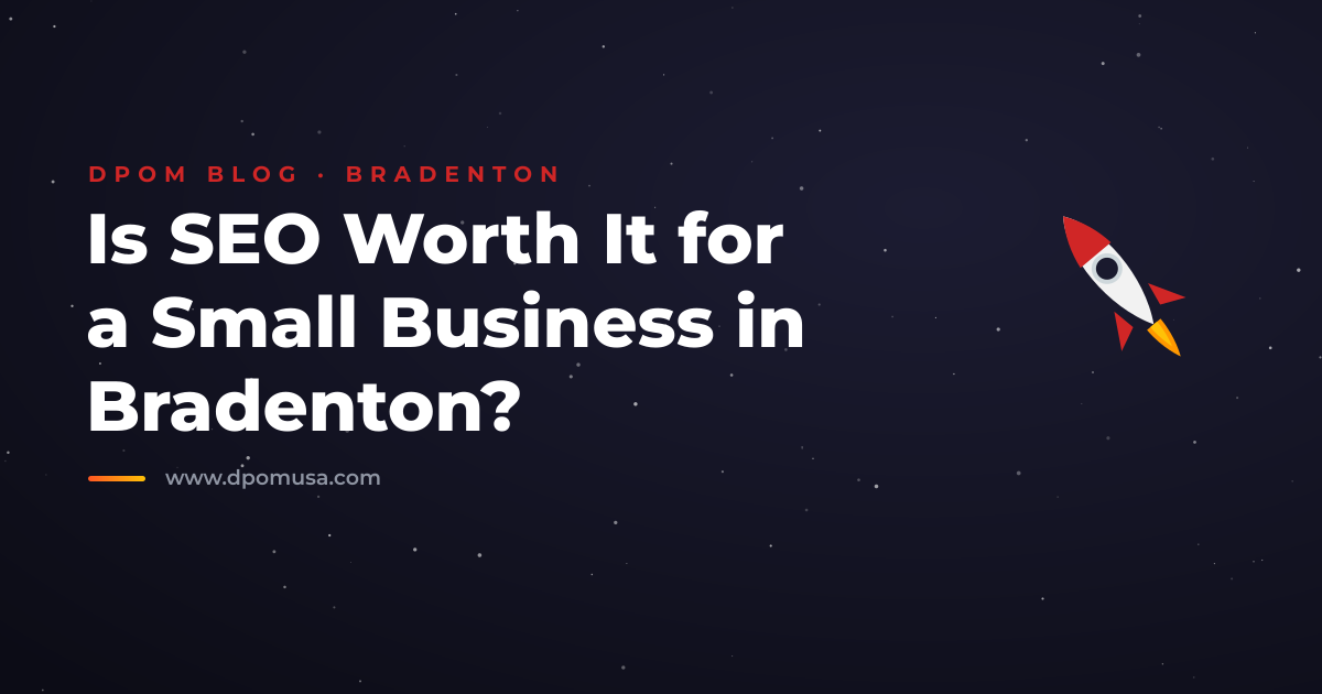 Is SEO Worth It for a Small Business in Bradenton?