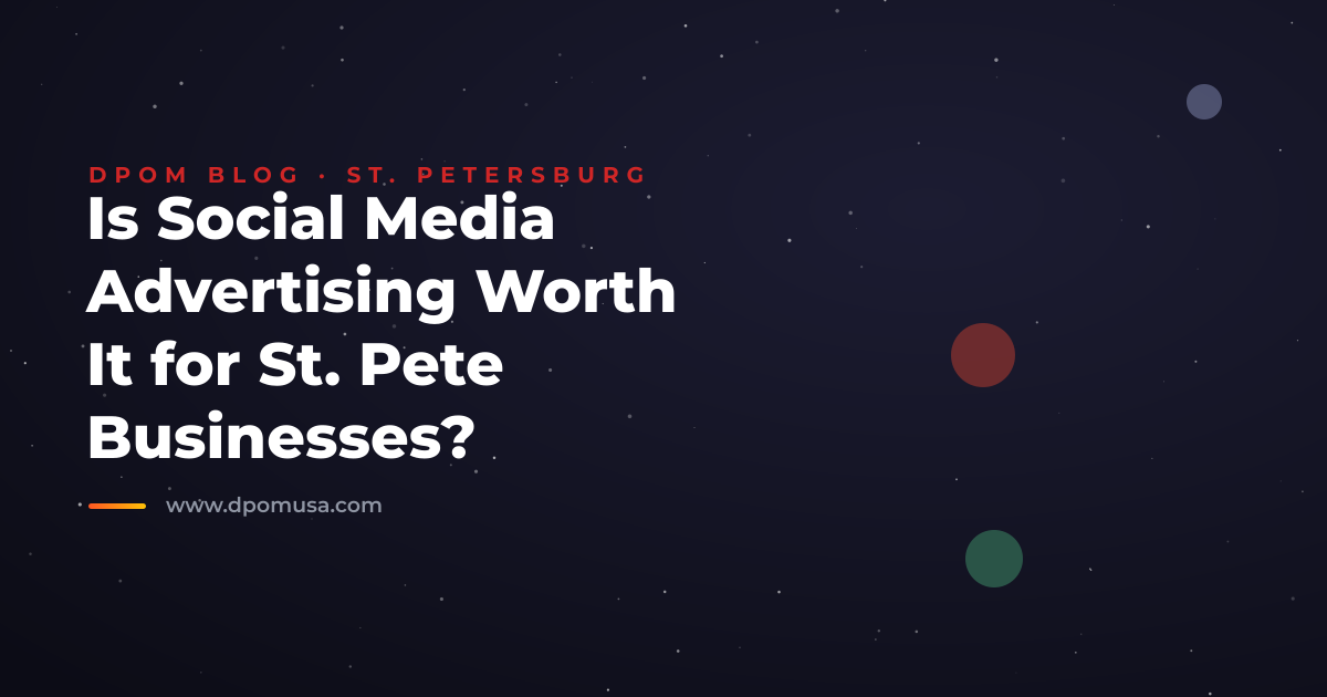 Is Social Media Advertising Worth It for St. Pete Businesses?