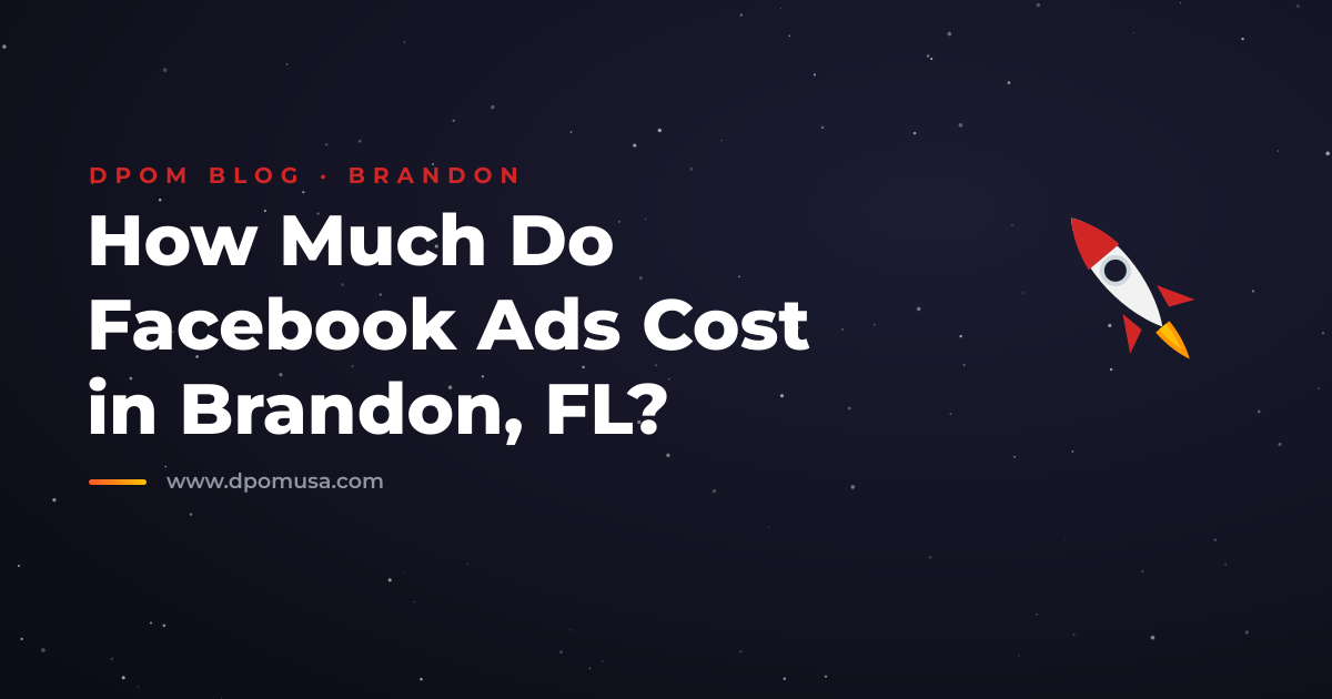 How Much Do Facebook Ads Cost in Brandon, FL?