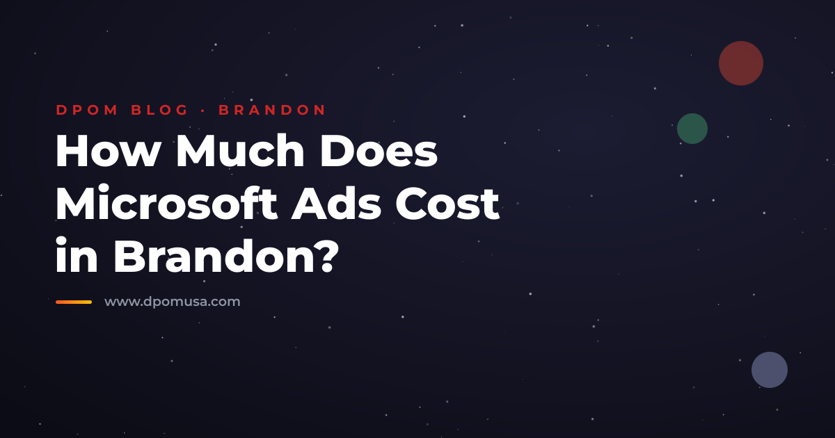 How Much Does Microsoft Ads Cost in Brandon?