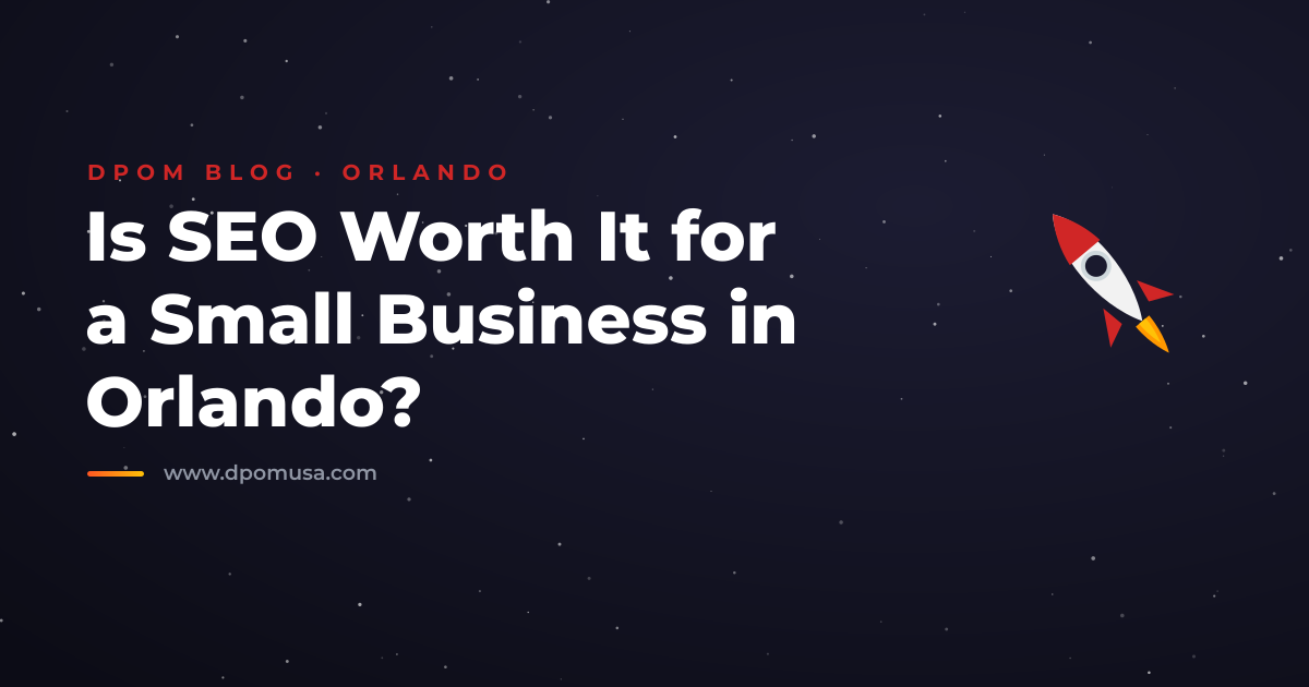 Is SEO Worth It for a Small Business in Orlando?