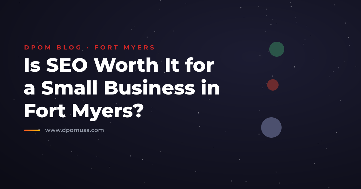 Is SEO Worth It for a Small Business in Fort Myers?