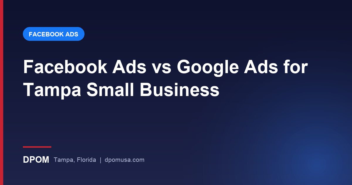 Facebook Ads vs Google Ads for Tampa Small Business