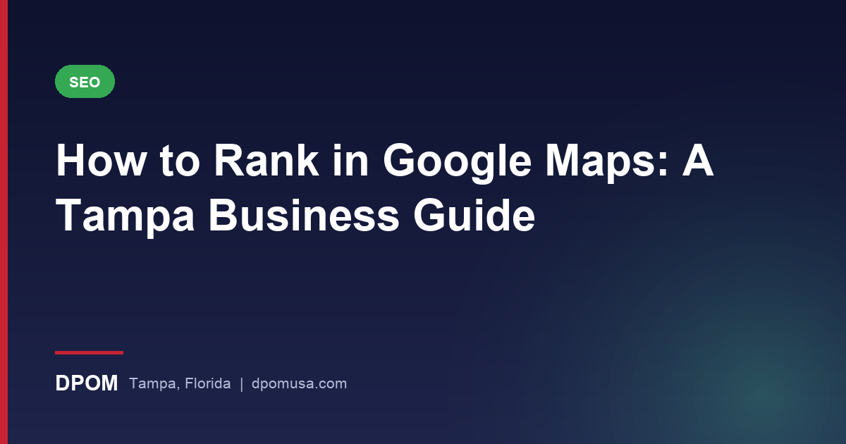 How to Rank in Google Maps: A Tampa Business Guide